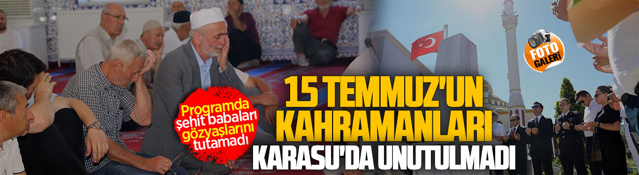 Karasu'da 15 Temmuz Şehitleri dualarla anıldı