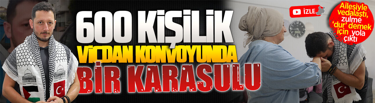 Karasulu Hasan Şengül, Filistin’de zulme ‘dur’ demek için yola çıktı