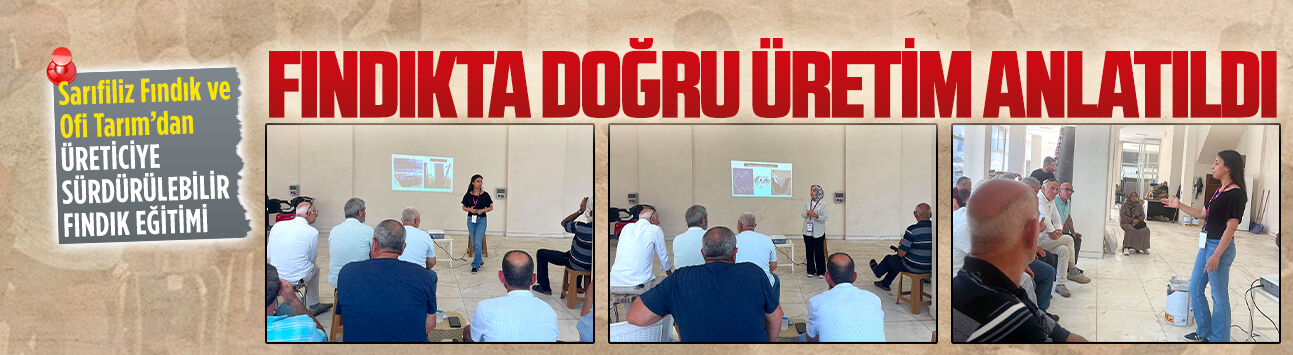 Sarıfiliz Fındık ve Ofi Tarım’dan üreticilere fındık eğitimi
