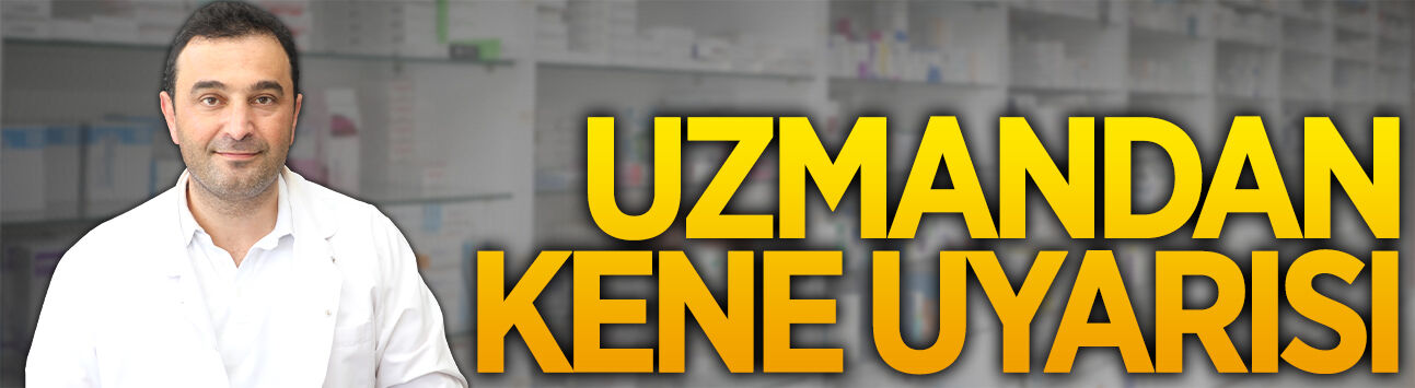 Uzman Eczacı Samet Altuntaş, vatandaşları kene konusunda uyardı