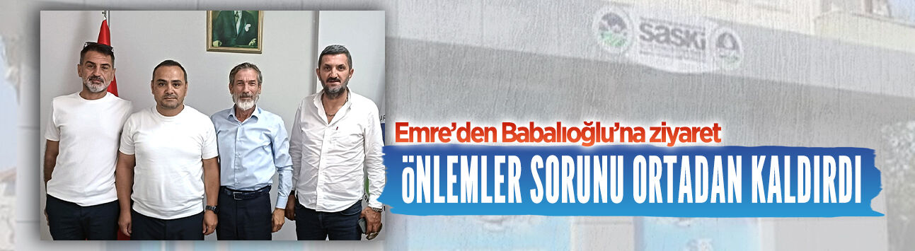 Başkan Emre’den SASKİ Müdürü Babalıoğlu’na ziyaret