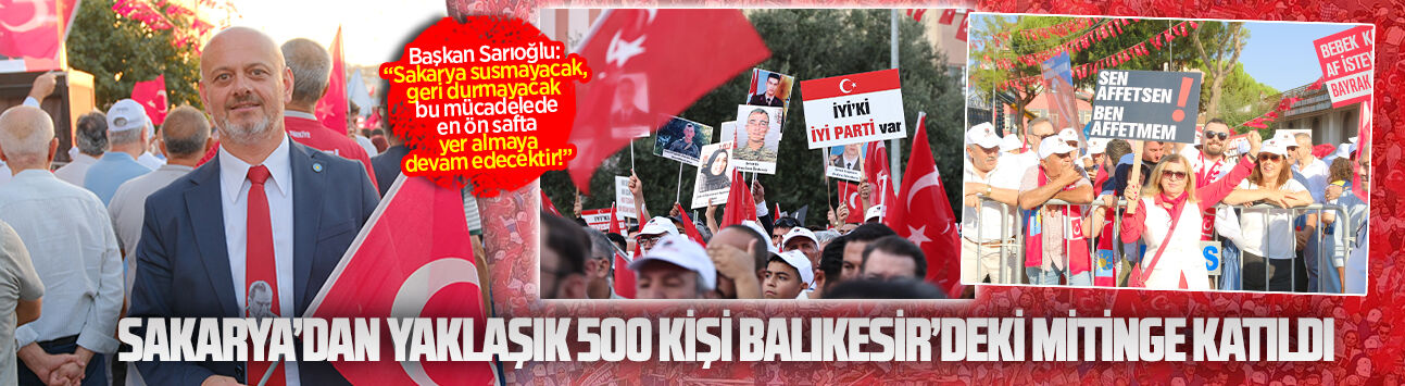 Sakarya’dan yaklaşık 500 kişi Balıkesir’deki mitinge katıldı