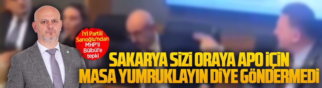 İYİ Partili Hasan Sarıoğlu’ndan, MHP’li Bülbül’e tepki