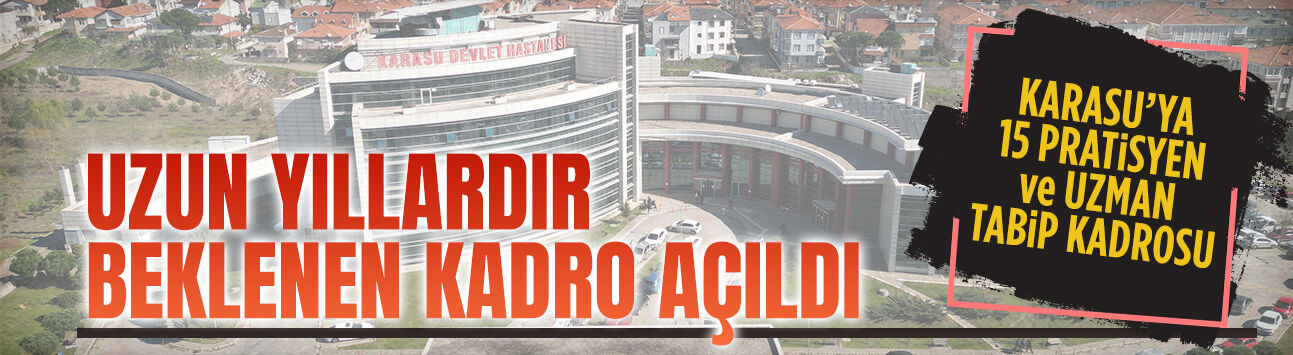 Karasu Devlet Hastanesi’ne beklenen kadro açıldı