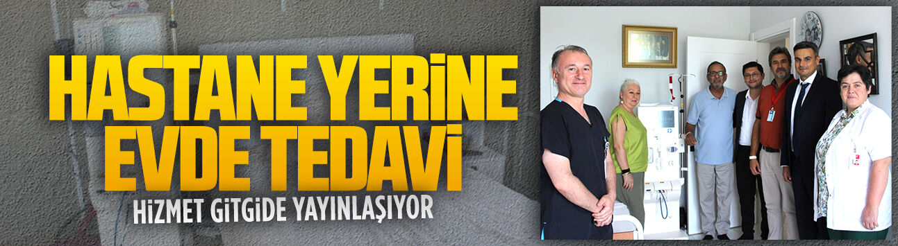 Evde hemodiyaliz hizmeti yaygınlaşıyor