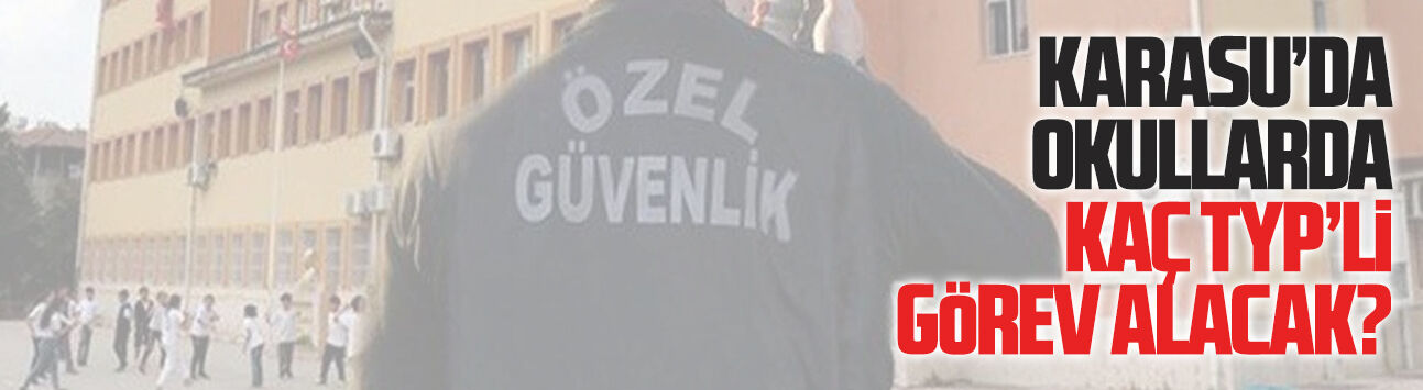 Karasu’daki okullarda kaç kişi görevlendirilecek?