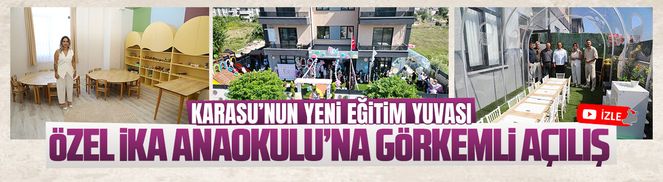 Özel İKA Anaokulu, görkemli bir törenle açıldı