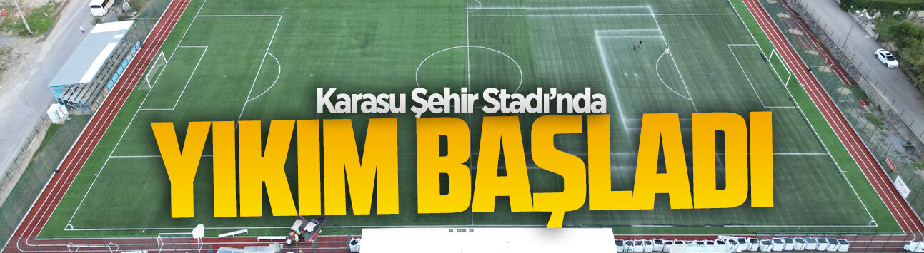 Karasu Şehir Stadı’nda yıkım başladı