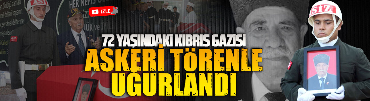 Kıbrıs Gazisi Sevinç, askeri törenle son yolculuğuna uğurlandı