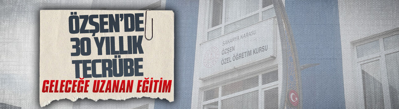 Özşen’de 30 yıllık eğitim kültürü geleceğe taşınıyor