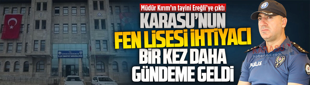 Karasu İlçe Emniyet Müdürü Mahmud Kırım’ın tayini Ereğli’ye çıktı