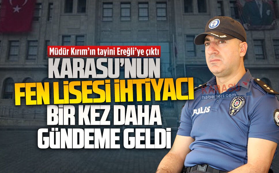 Karasu İlçe Emniyet Müdürü Mahmud Kırım’ın tayini Ereğli’ye çıktı