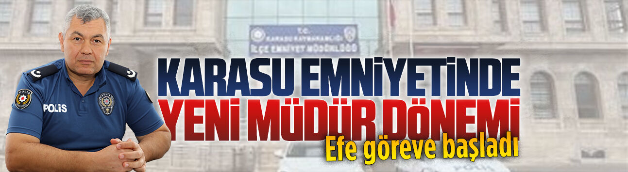 Karasu İlçe Emniyet Müdürü Seyit Efe göreve başladı
