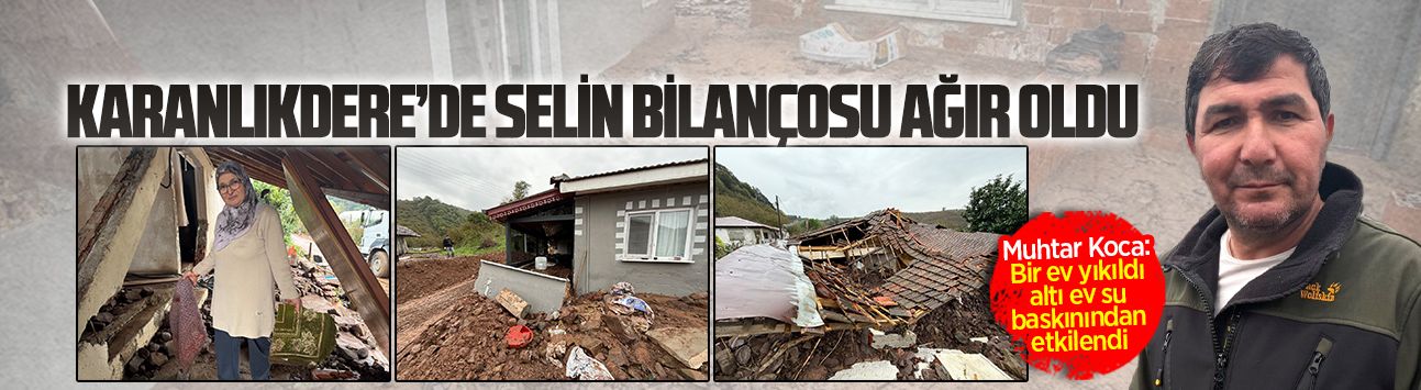 Karanlıkdere’de selin bilançosu ağır oldu