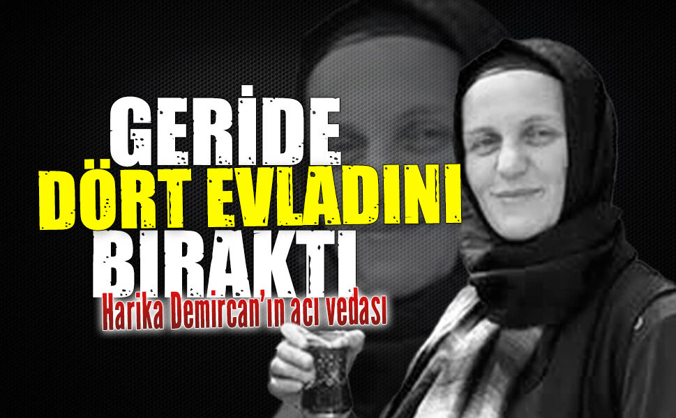 Karasulu Harika Demircan, amansız hastalığa yenik düştü