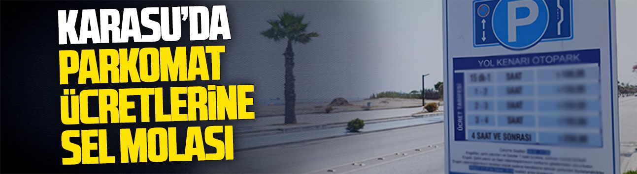 Karasu’da parkomat ücretlerine sel molası