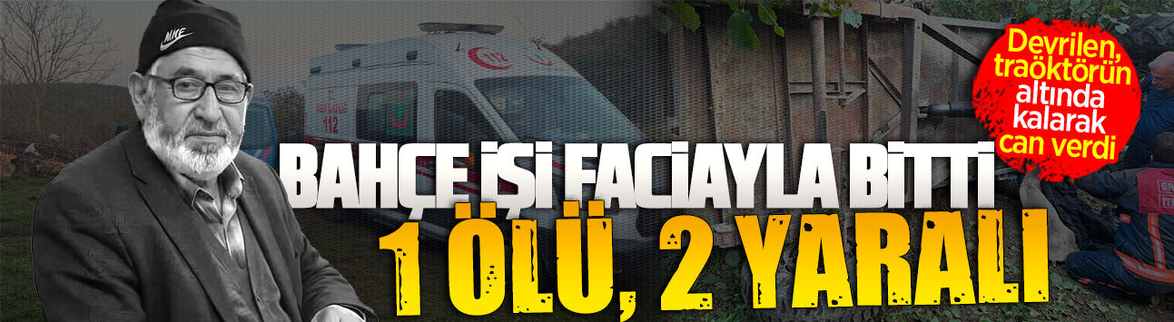 Kurudere Mahallesi’nde traktör kazası: 1 ölü, 2 yaralı