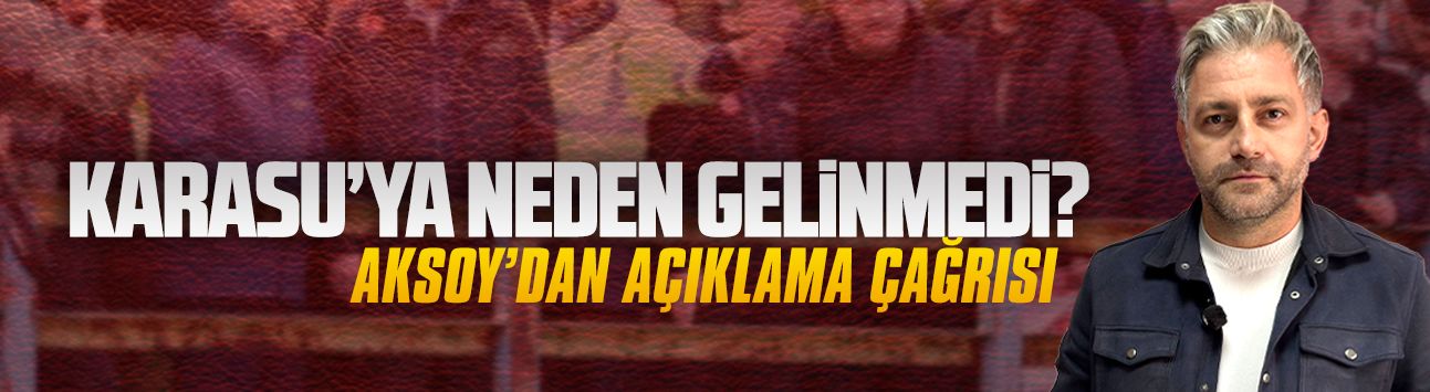 Murat Ali Aksoy’dan Bakanın Karasu’ya gelmemesine tepki