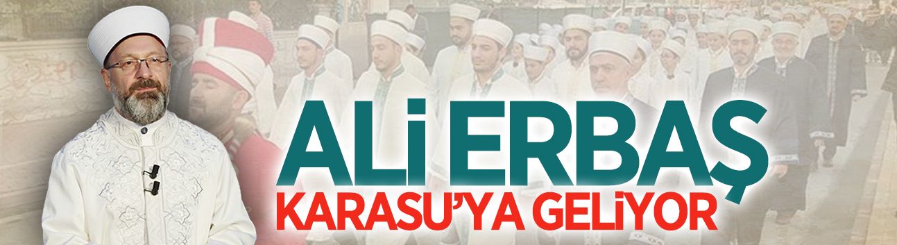 Ali Erbaş, Karasu’ya geliyor