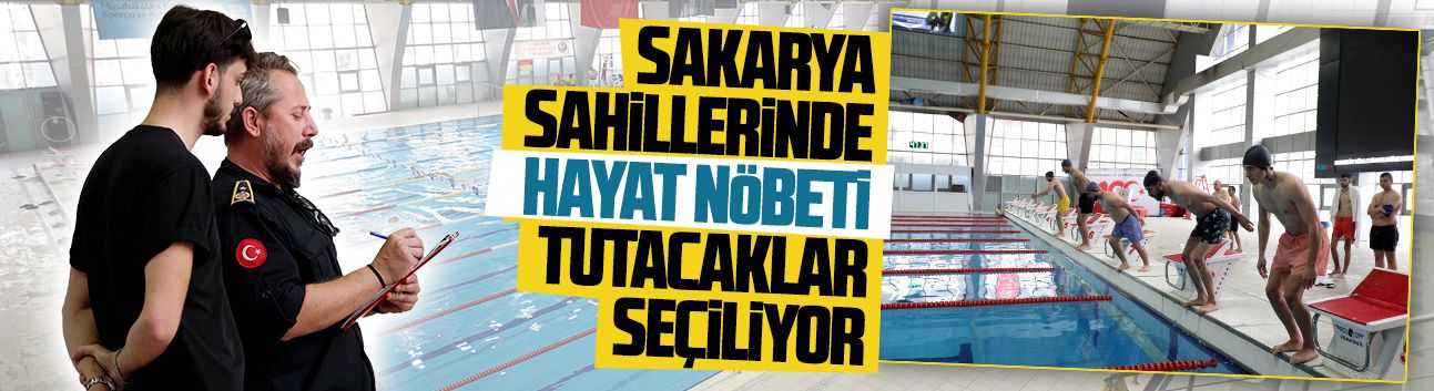 Sakarya sahillerinde hayat nöbeti tutacaklar seçiliyor