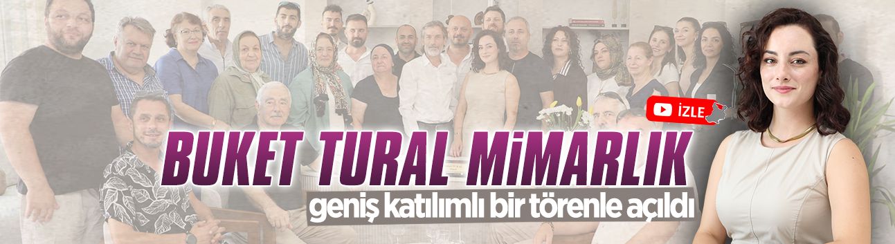 Buket Tural Mimarlık, geniş katılımlı törenle hizmete girdi