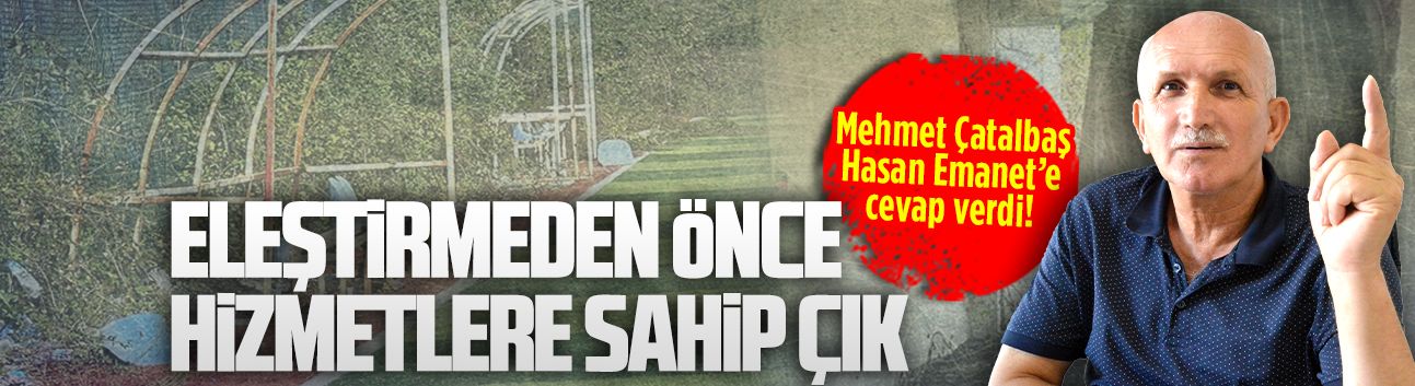 Mehmet Çatalbaş, Hasan Emanet’e cevap verdi