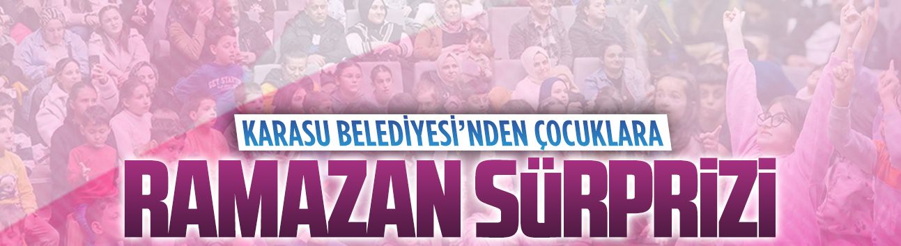 Karasu Belediyesi’nden çocuklara Ramazan sürprizi