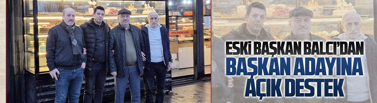 Karasu Esnaf Odasının onursal Başkanı İlyas Balcı’dan Levent Arslan’a açık destek
