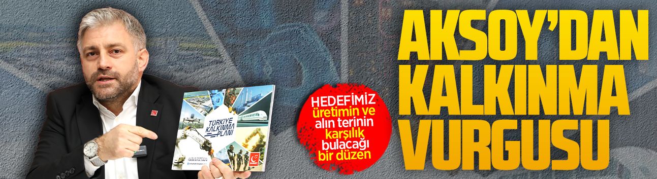 Murat Ali Aksoy’dan “Türkiye Kalkınma Planı” açıklaması