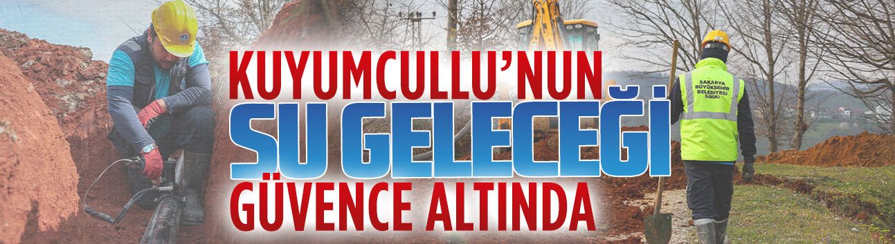 SASKİ’den Kuyumcullu’ya 8 kilometrelik içme suyu yatırımı