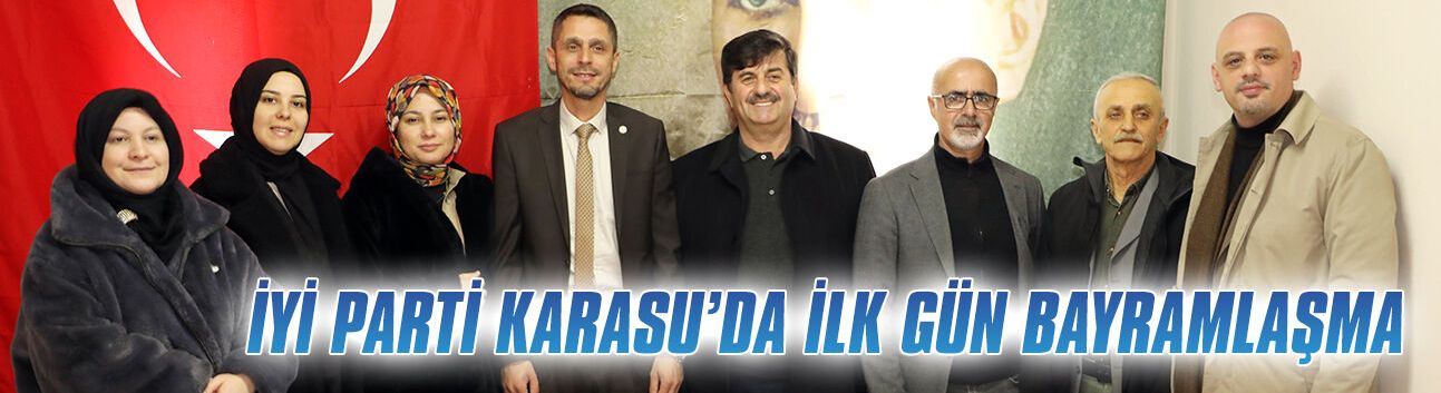 İYİ Parti Karasu’da ilk gün bayramlaşma