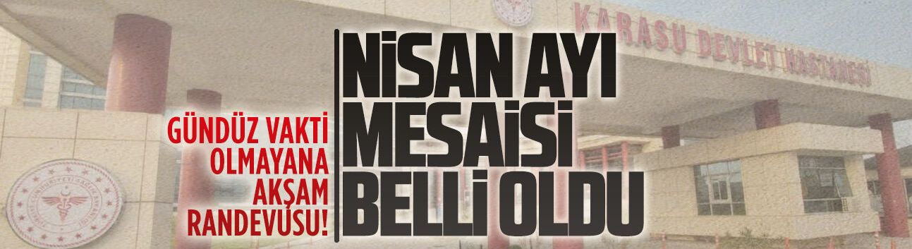 Karasu Devlet Hastanesi’nde nisan ayı mesai dışı poliklinikleri belli oldu
