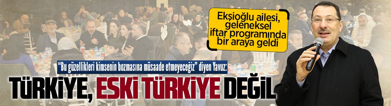 Ekşioğlu ailesi, geleneksel iftar programında bir araya geldi