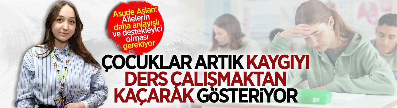 Özel Özşen Koleji PDR Öğretmeni Aslan’dan sınav kaygısı üzerine önemli değerlendirmeler