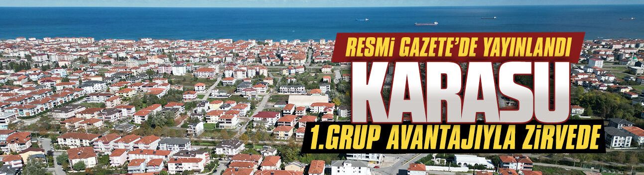 Resmi Gazete’de yayınlandı, Karasu 1.Grup avantajıyla zirvede