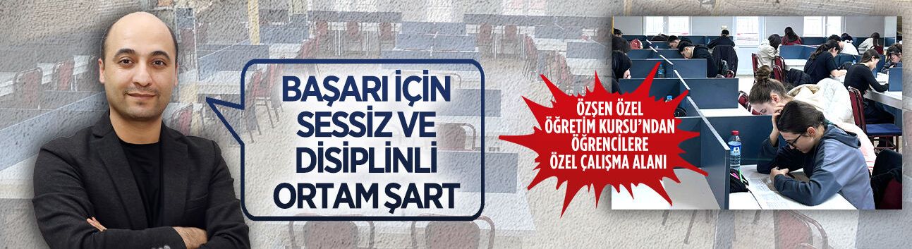 Özşen Özel Öğretim Kursu’ndan öğrenciler için sessiz ve konforlu salon