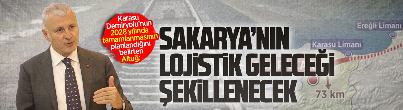 Karasu Demiryolu Sakarya’nın lojistik geleceğini şekillendirecek