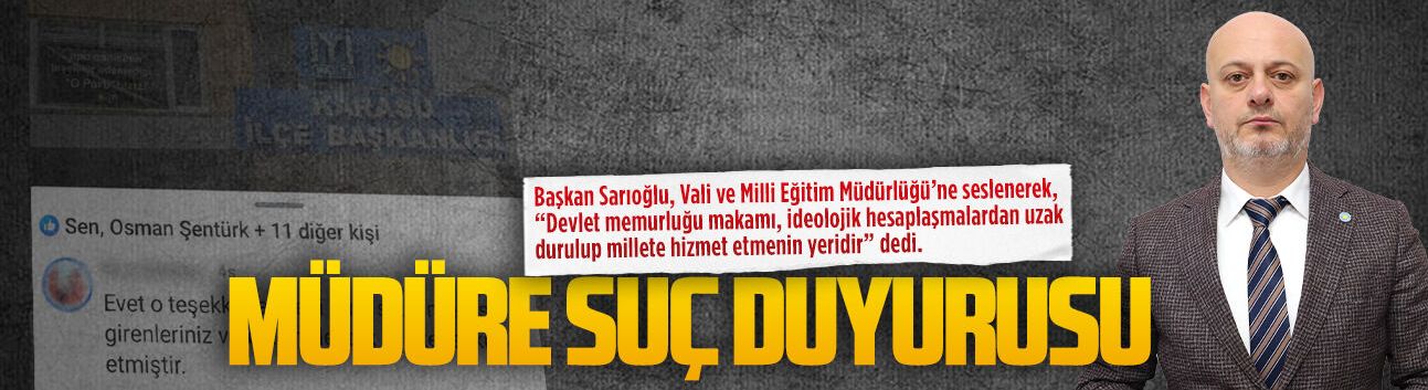 Başkan Sarıoğlu, okul müdürü için yargı sürecini başlattıklarını söyledi