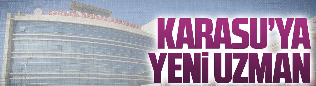 Karasu Devlet Hastanesi’ne Kadın Hastalıkları ve Doğum Uzmanı atandı